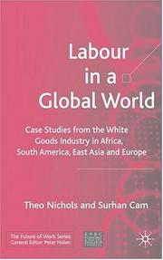 Cover of: Labour in a global world: case studies from the white goods industry in Africa, South America, East Asia, and Europe