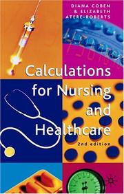 Cover of: Calculations for Nursing and Healthcare by Diana Coben, Elizabeth Atere-Roberts