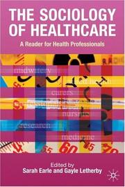 The sociology of healthcare by Sarah Earle, Gayle Letherby