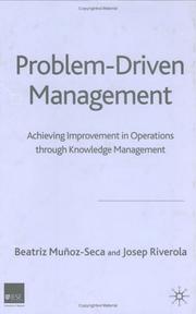 Cover of: Problem Driven Management: Achieving Improvement in Operations Through Knowledge Management