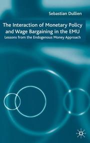Cover of: The interaction of monetary policy and wage bargaining in the European Monetary Union: lessons from the endogenous money approach