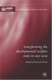 Cover of: Transforming the Developmental Welfare State in East Asia (Social Policy in a Development Context) by Huck-ju Kwon