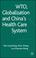 Cover of: WTO, Globalization, and China's Health Care System