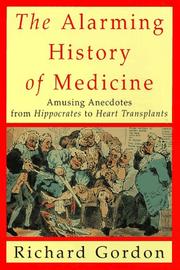 Cover of: The Alarming History of Medicine by Richard Gordon, Richard Gordon