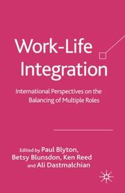 Cover of: Work-life integration: international perspectives on the balancing of multiple roles