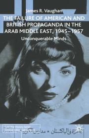 Cover of: The failure of American and British propaganda in the Arab Middle East, 1945-1957: unconquerable minds