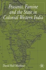 Peasants, famine and the state in colonial western India by David Hall-Matthews
