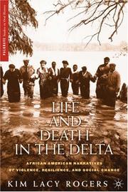 Cover of: Life and death in the Delta: African American narratives of violence, resilience, and social change