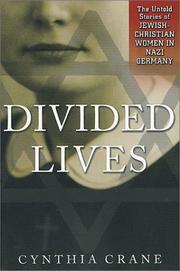 Cover of: Divided lives: the untold stories of Jewish-Christian women in Nazi Germany