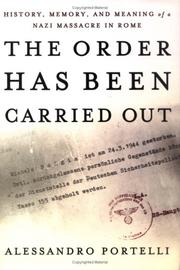 Cover of: The order has been carried out: history, memory, and meaning of a Nazi massacre in Rome