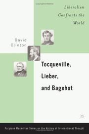 Cover of: Tocqueville, Lieber, and Bagehot: Liberalism Confronts the World (Palgrave MacMillan History of International Thought)