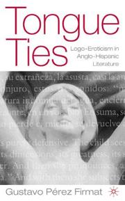 Cover of: Tongue ties: logo-eroticism in Anglo-Hispanic literature