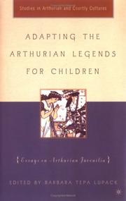 Cover of: Adapting the Arthurian Legends for Children: Essays on Arthurian Juvenilia (Studies in Arthurian and Courtly Cultures)