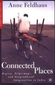 Cover of: Connected places: region, pilgrimage, and geographical imagination in India