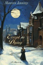 Except the dying by Maureen Jennings