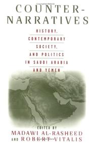 Cover of: Counter-narratives: history, contemporary society, and politics in Saudi Arabia and Yemen