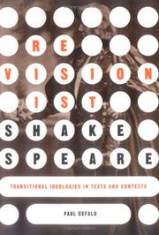 Cover of: Revisionist Shakespeare: transitional ideologies in texts and contexts