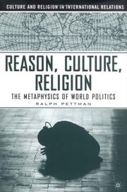 Cover of: Reason, culture, religion: the metaphysics of world politics