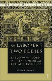 Cover of: The Laborer's Two Bodies: Labor and the "Work" of the Text in Medieval Britain, 1350-1500 (The New Middle Ages)