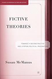 Cover of: Fictive Theories: Towards a Deconstructive and Utopian Political Imagination (Studies in European Culture and History)