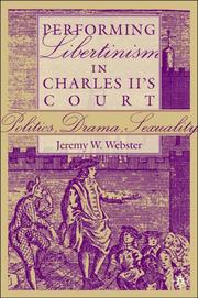 Performing libertinism in Charles II's court by Jeremy W. Webster