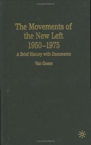 Cover of: movements of the New Left, 1950-1975 | Van Gosse