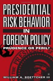 Cover of: Presidential Risk Behavior in Foreign Policy: Prudence or Peril?