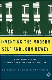 Cover of: Inventing the modern self and John Dewey: modernities and the traveling of pragmatism in education