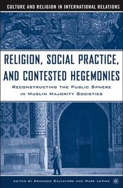 Cover of: Religion, Social Practice, and Contested Hegemonies: Reconstructing the Public Sphere in Muslim Majority Societies (Culture and Religion in International Relations)