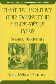 Cover of: Theatre, politics, and markets in fin-de-siècle Paris: staging modernity