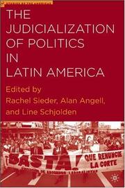 The judicialization of politics in Latin America by Alan Angell, Rachel Sieder, Line Schjolden