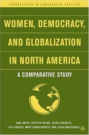 Women, democracy, and globalization in North America by Jane H. Bayes, Jane Bayes, Patricia Begne, Laura Gonzalez, Lois Harder, Mary Hawkesworth, Laura M. Mac Donald