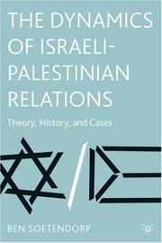 Cover of: The Dynamics of Israeli-Palestinian Relations | Ben Soetendorp