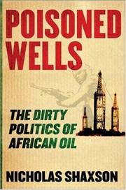 Cover of: Poisoned Wells: The Dirty Politics of African Oil
