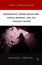 Cover of: Cooperative Threat Reduction, Missile Defense, and the Nuclear Future by Michael Krepon