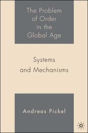 Cover of: The Problem of Order in the Global Age: Systems and Mechanisms