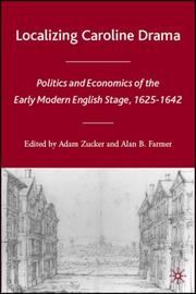 Cover of: Localizing Caroline Drama: Politics and Economics of the Early Modern English Stage, 1625-1642 (Early Modern Cultural Studies)