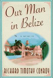 Cover of: Our man in Belize by Richard Timothy Conroy