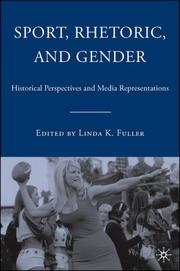 Cover of: Sport, rhetoric, and gender: historical perspectives and media representations / Linda K. Fuller, editor.