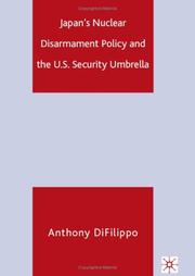 Cover of: Japan's Nuclear Disarmament Policy and the U.S. Security Umbrella