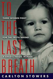 Cover of: To the last breath: three women fight for the truth behind a child's tragic murder