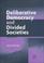 Cover of: Deliberative Democracy and Divided Societies