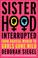 Cover of: Sisterhood, Interrupted