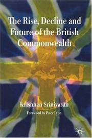 Cover of: The rise, decline, and future of the British Commonwealth by Krishnan Srinivasan