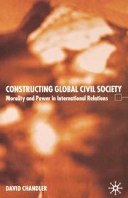 Cover of: Constructing Global Civil Society: Morality and Power in International Relations