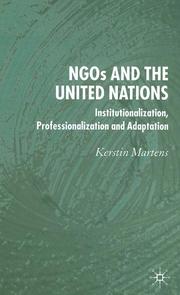 Cover of: NGOs and the United Nations: institutionalization, professionalization, and adaptation