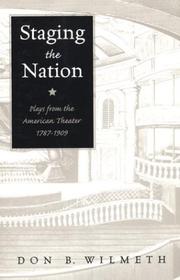 Cover of: Staging the nation: plays from the American theater, 1787-1909