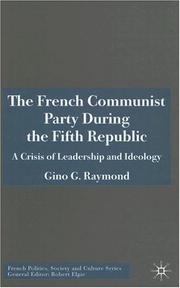 Cover of: The French Communist Party during the Fifth Republic: a crisis of leadership and ideology