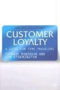 Cover of: Customer loyalty: a guide for time travellers