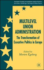 Cover of: Multilevel Union Administration: The Transformation of Executive Politics in Europe (Palgrave studies in European Union Politics)